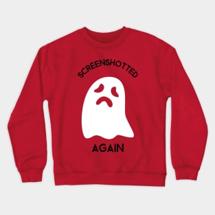 SCREENSHOTTED!! Crewneck Sweatshirt